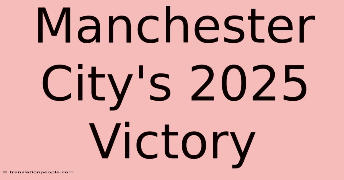 Manchester City's 2025 Victory