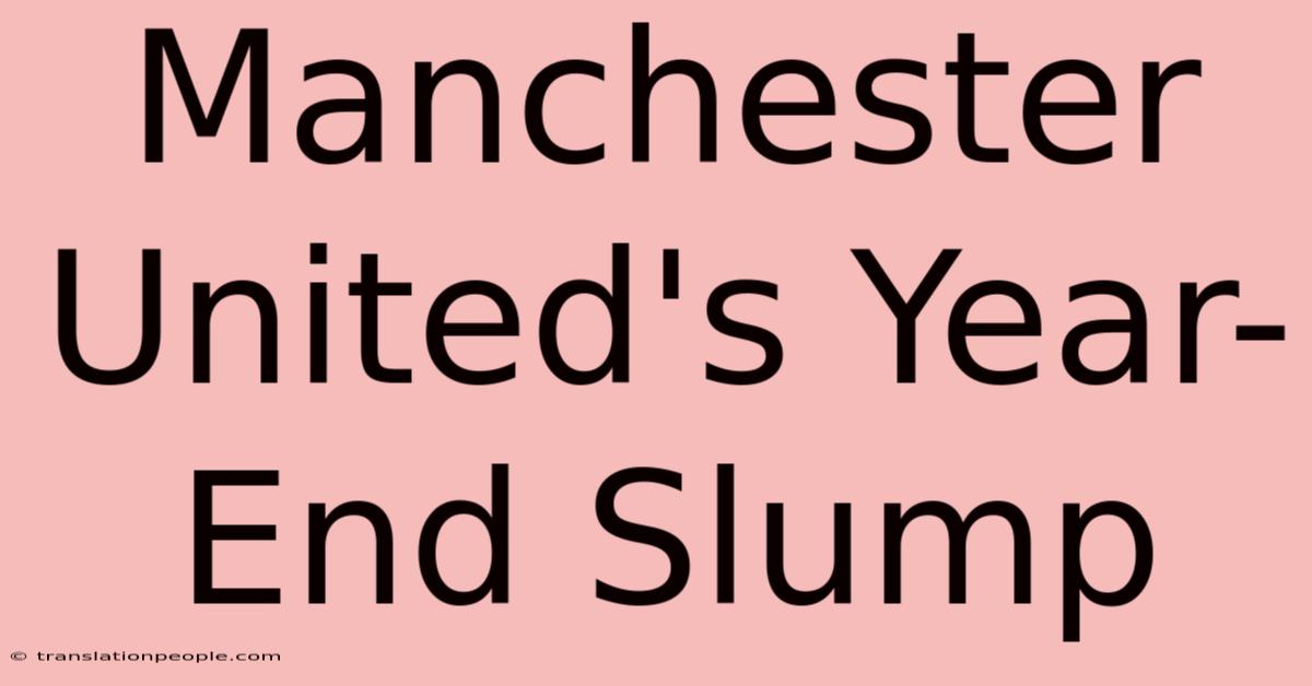 Manchester United's Year-End Slump