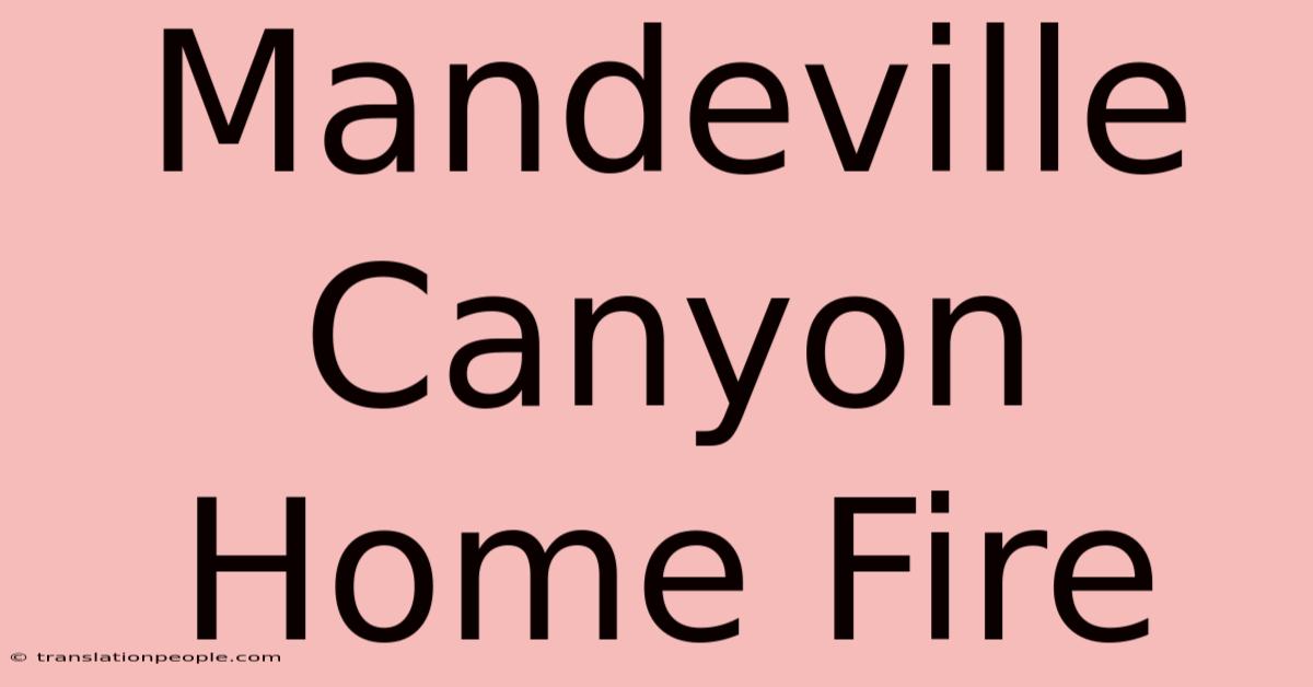 Mandeville Canyon Home Fire