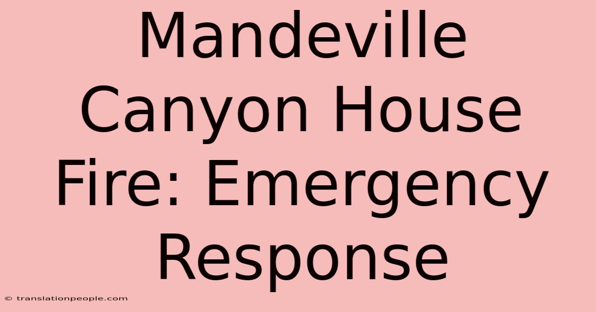 Mandeville Canyon House Fire: Emergency Response