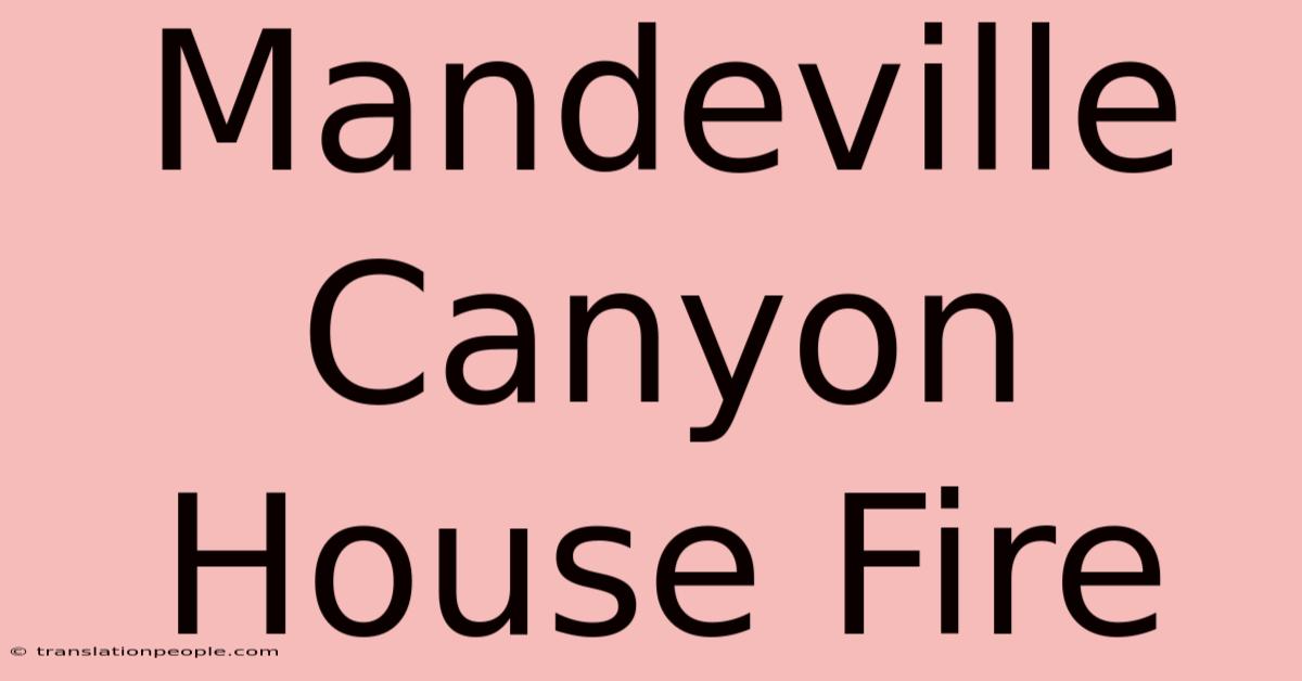 Mandeville Canyon House Fire