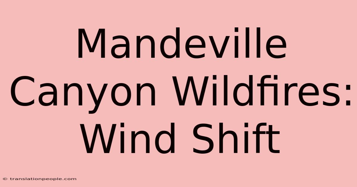 Mandeville Canyon Wildfires: Wind Shift