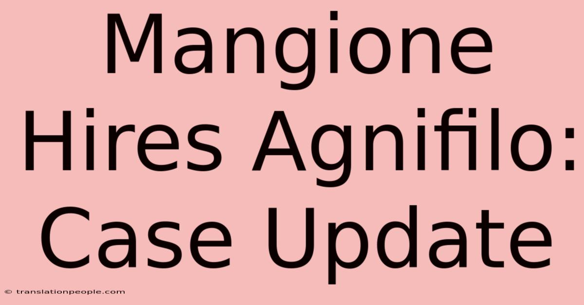 Mangione Hires Agnifilo: Case Update