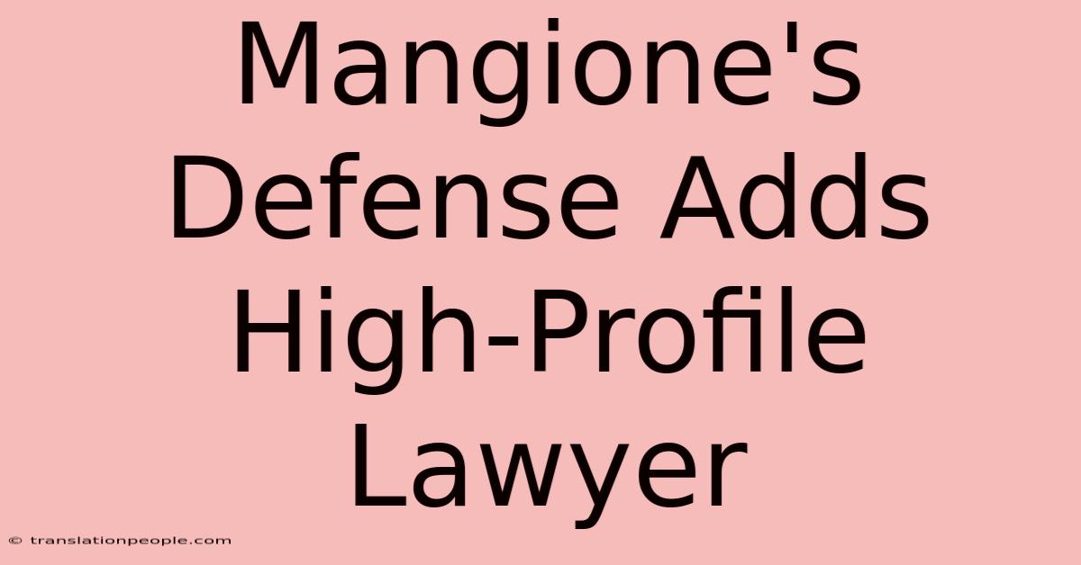 Mangione's Defense Adds High-Profile Lawyer