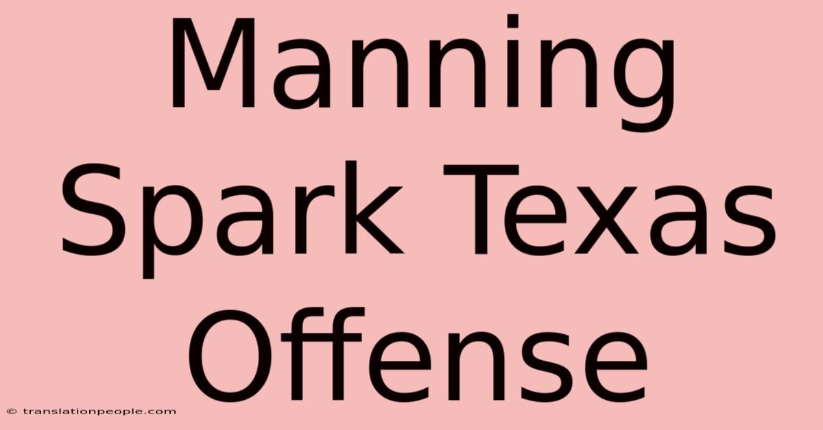 Manning Spark Texas Offense