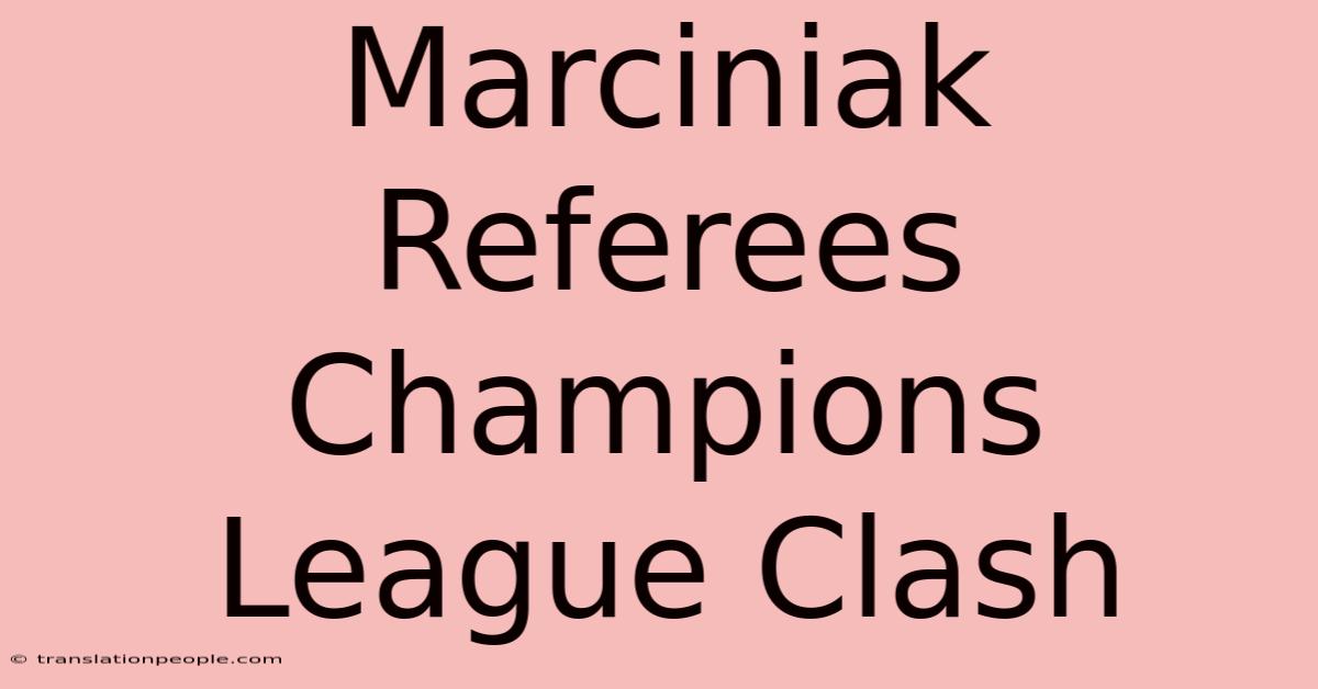 Marciniak Referees Champions League Clash