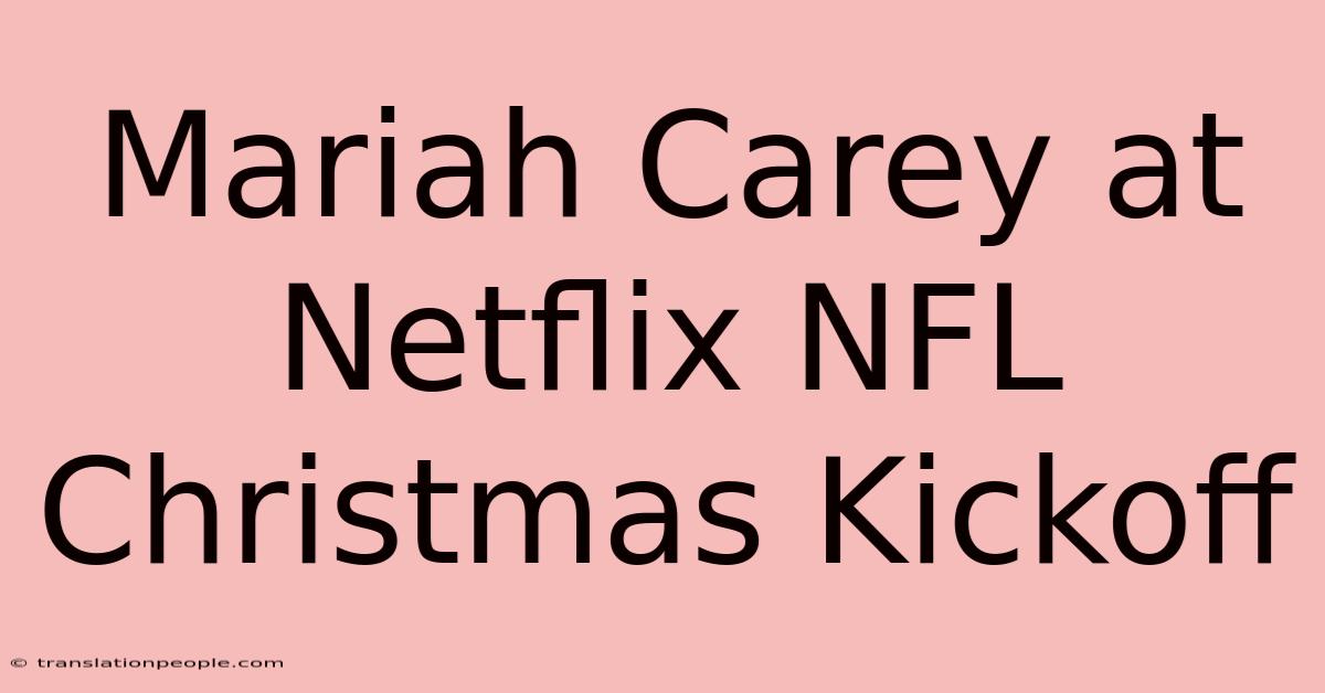 Mariah Carey At Netflix NFL Christmas Kickoff