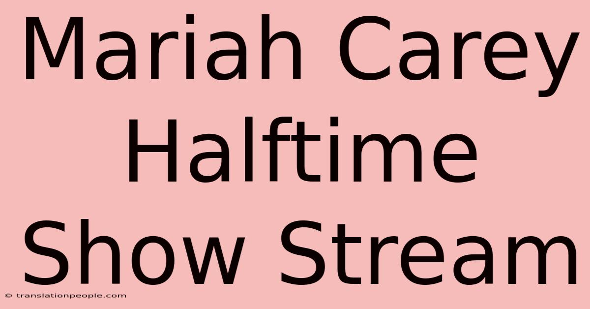 Mariah Carey Halftime Show Stream