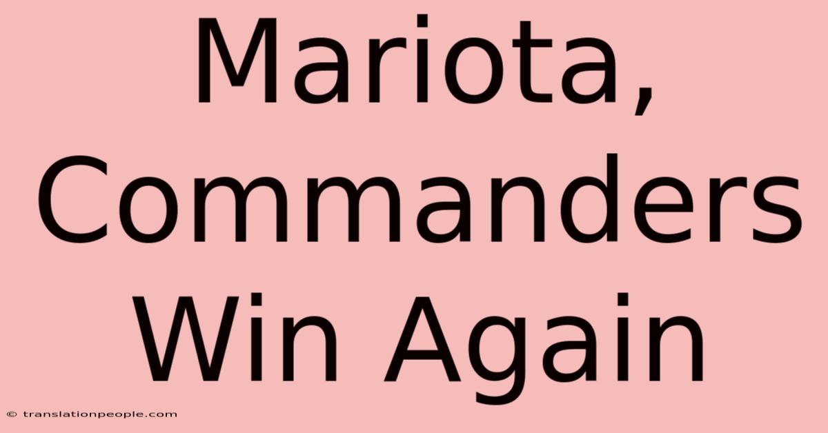 Mariota, Commanders Win Again