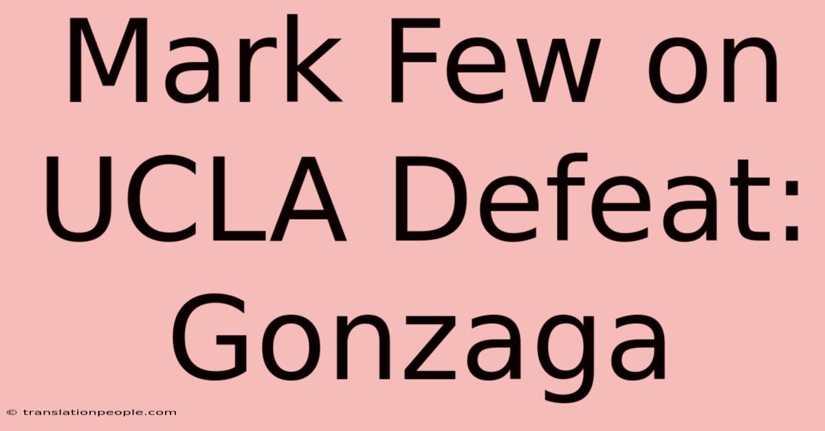 Mark Few On UCLA Defeat: Gonzaga