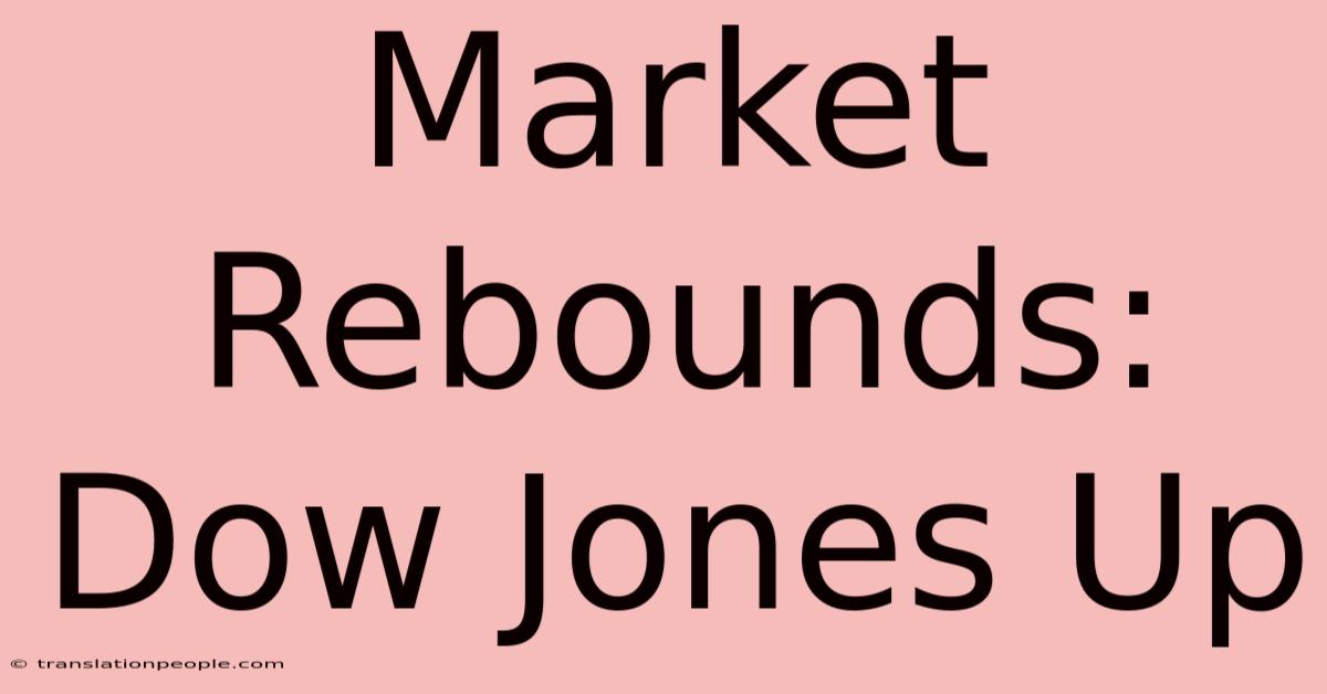 Market Rebounds: Dow Jones Up