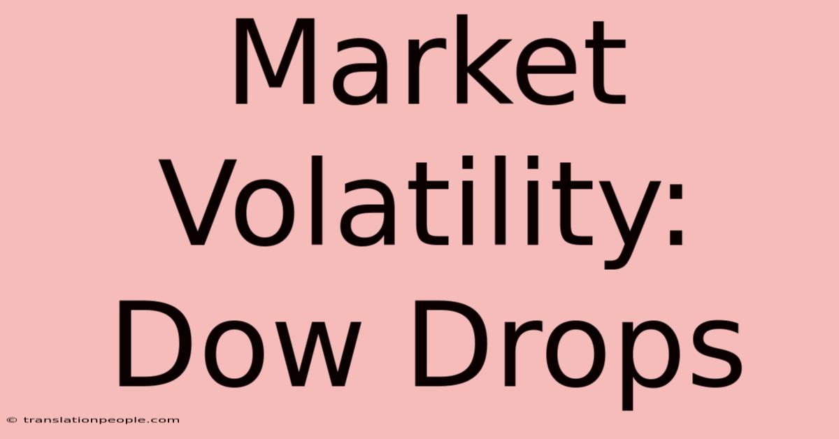 Market Volatility: Dow Drops