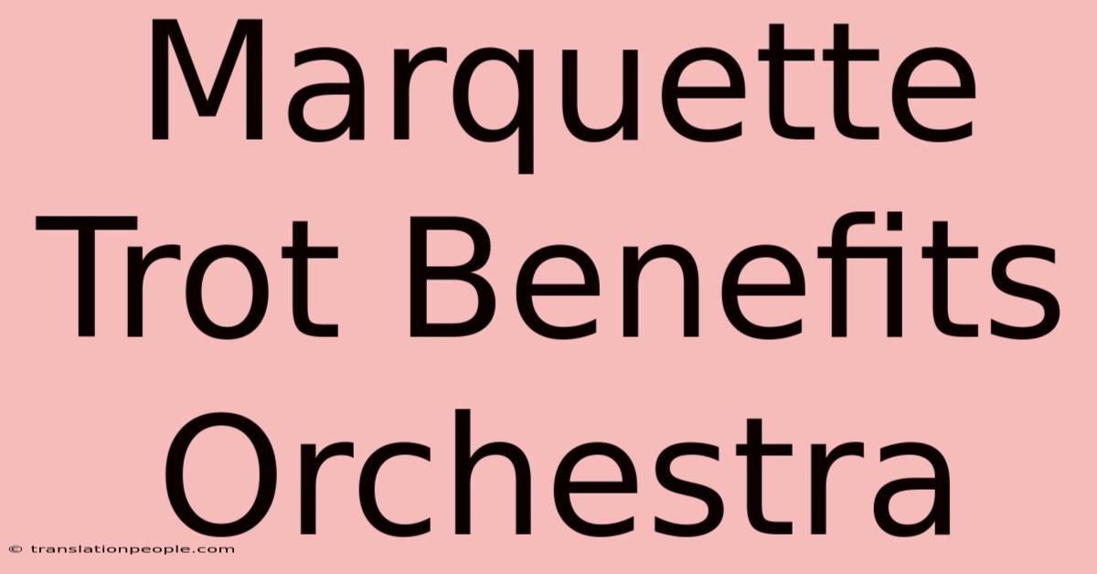 Marquette Trot Benefits Orchestra