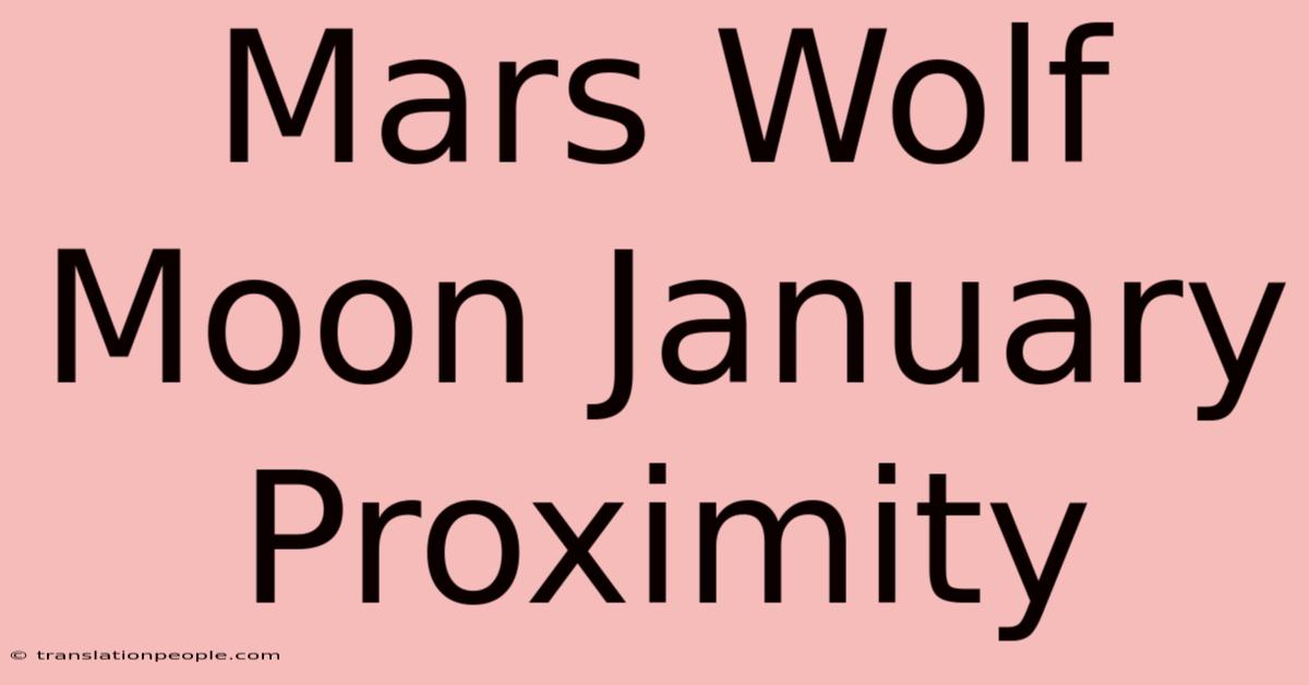 Mars Wolf Moon January Proximity