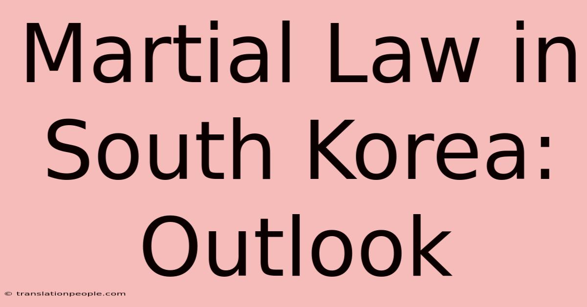 Martial Law In South Korea: Outlook