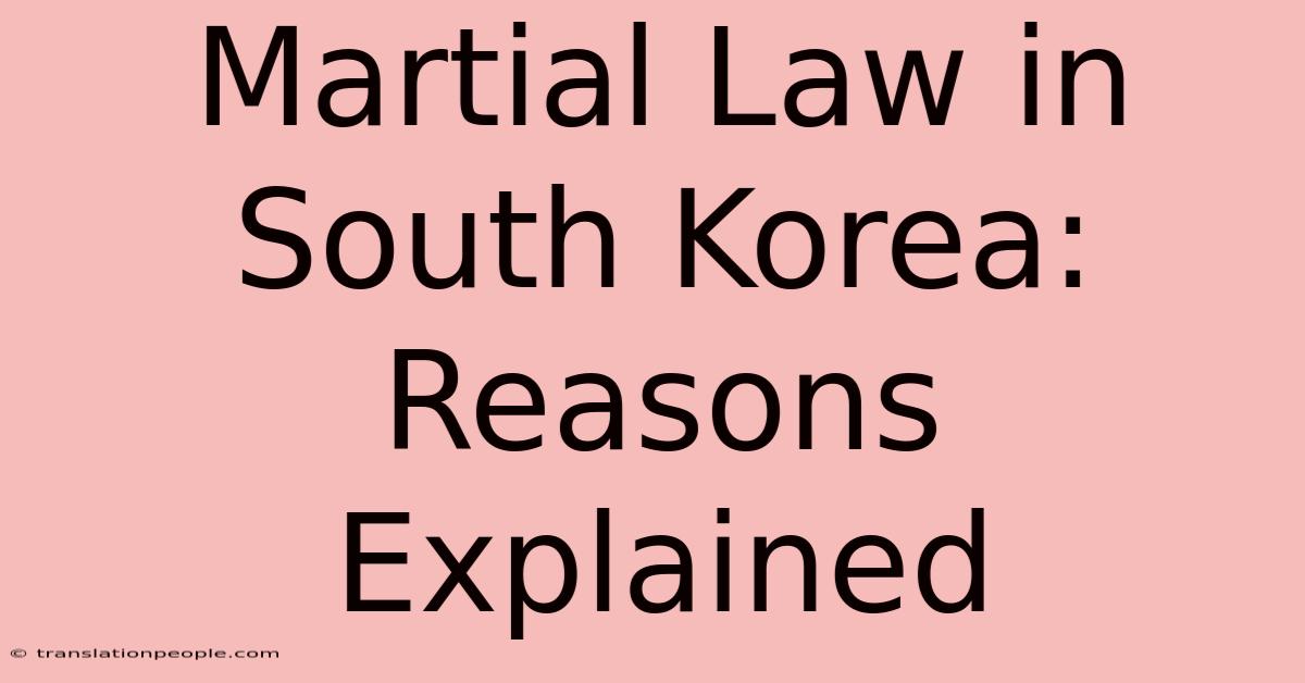 Martial Law In South Korea: Reasons Explained