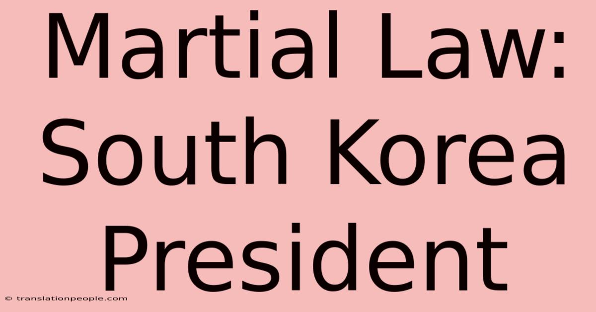 Martial Law: South Korea President