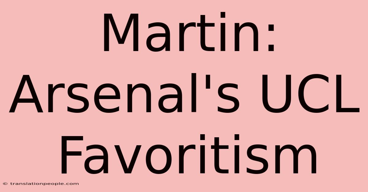 Martin: Arsenal's UCL Favoritism