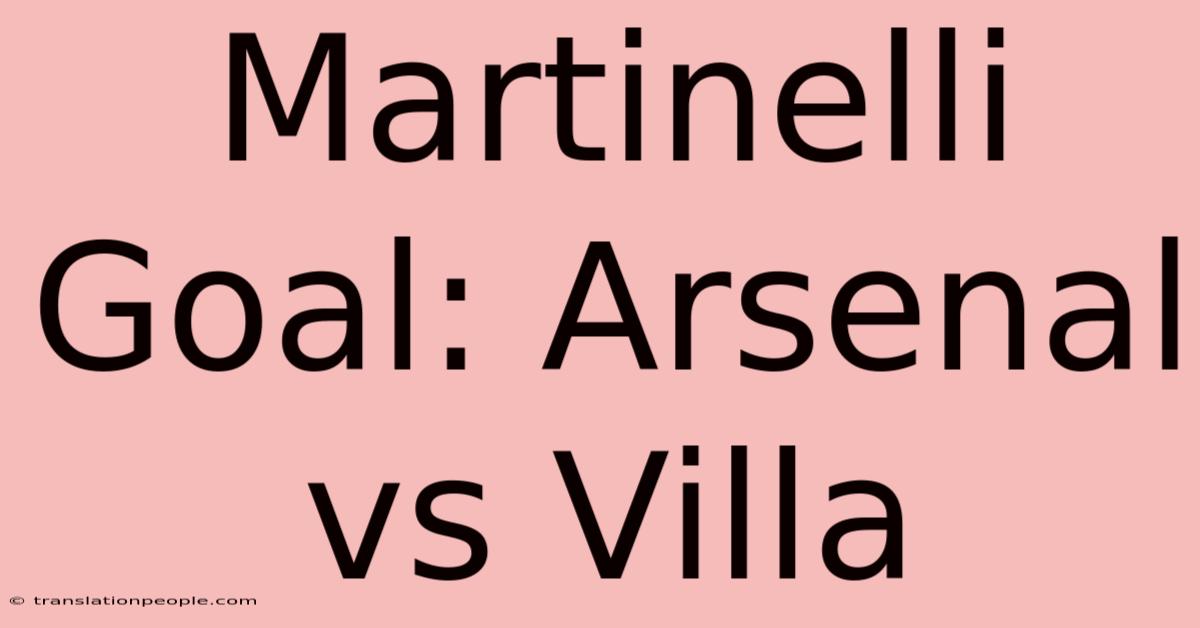 Martinelli Goal: Arsenal Vs Villa