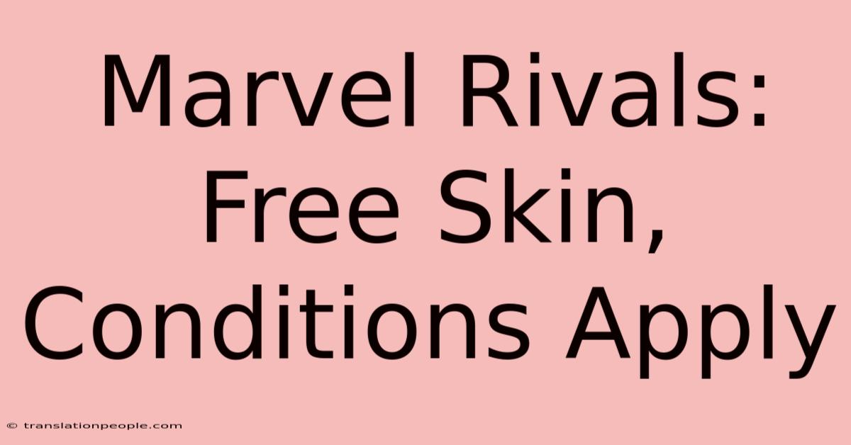 Marvel Rivals: Free Skin, Conditions Apply