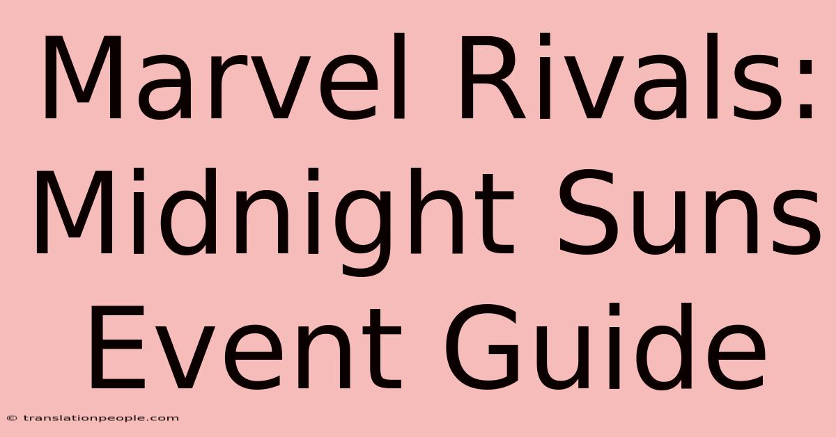 Marvel Rivals: Midnight Suns Event Guide