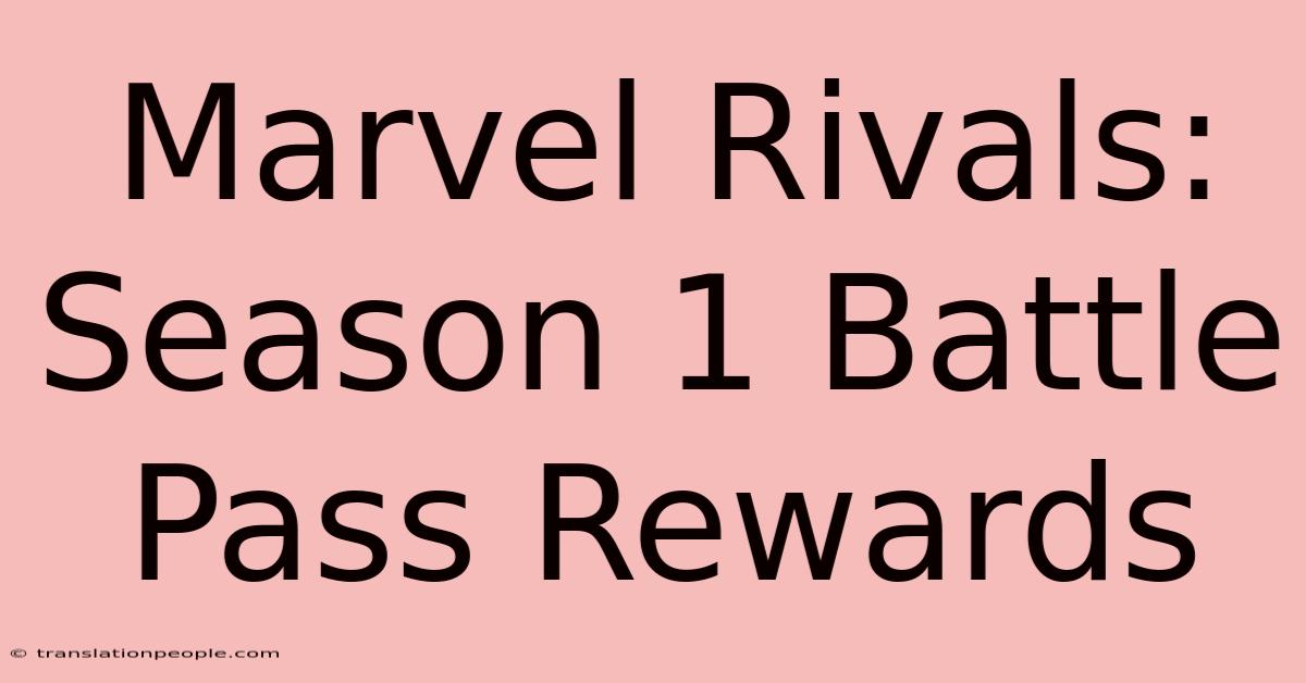 Marvel Rivals: Season 1 Battle Pass Rewards