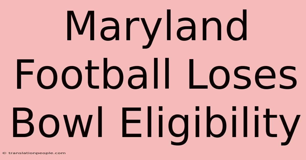 Maryland Football Loses Bowl Eligibility