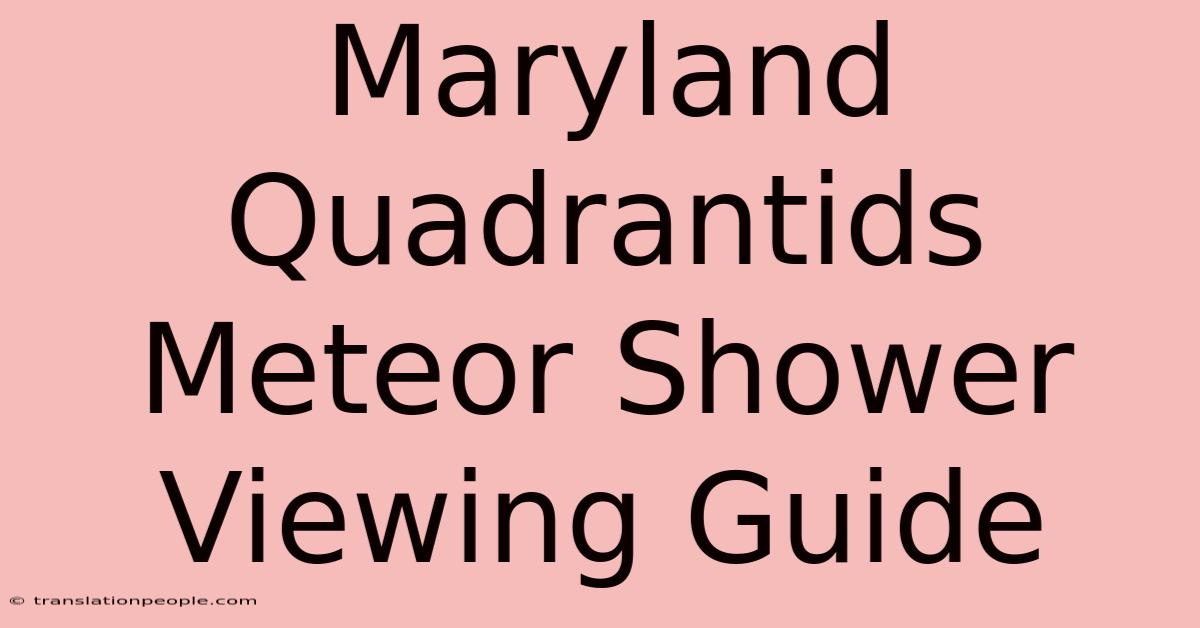 Maryland Quadrantids Meteor Shower Viewing Guide