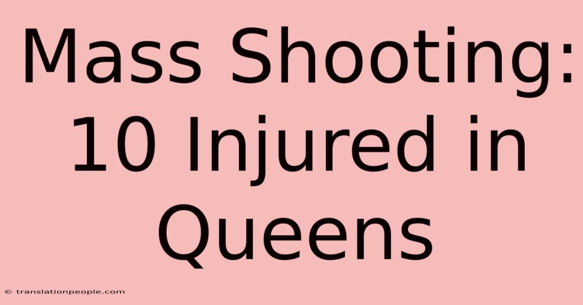 Mass Shooting: 10 Injured In Queens