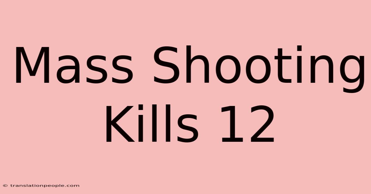 Mass Shooting Kills 12