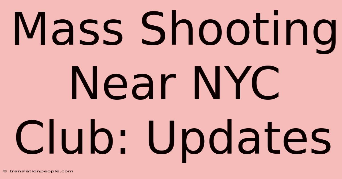 Mass Shooting Near NYC Club: Updates