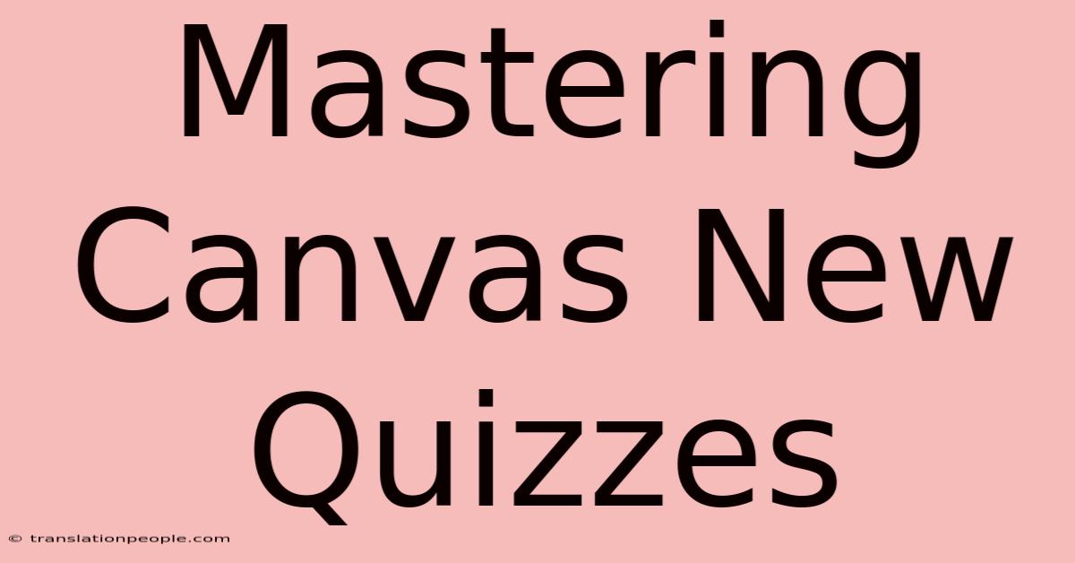 Mastering Canvas New Quizzes