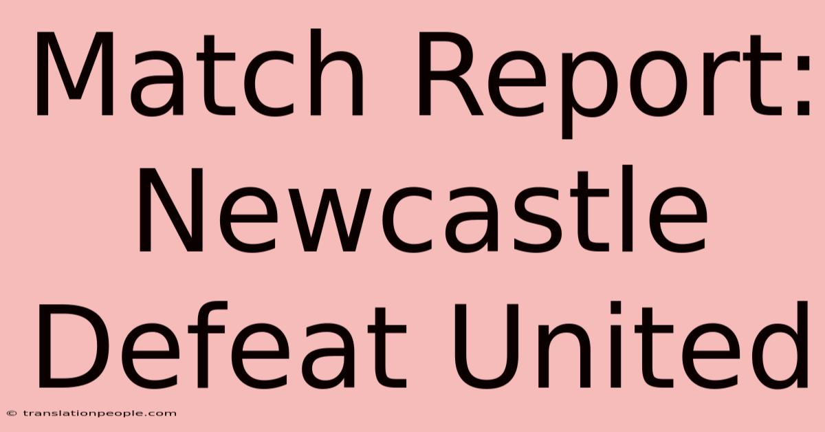 Match Report: Newcastle Defeat United