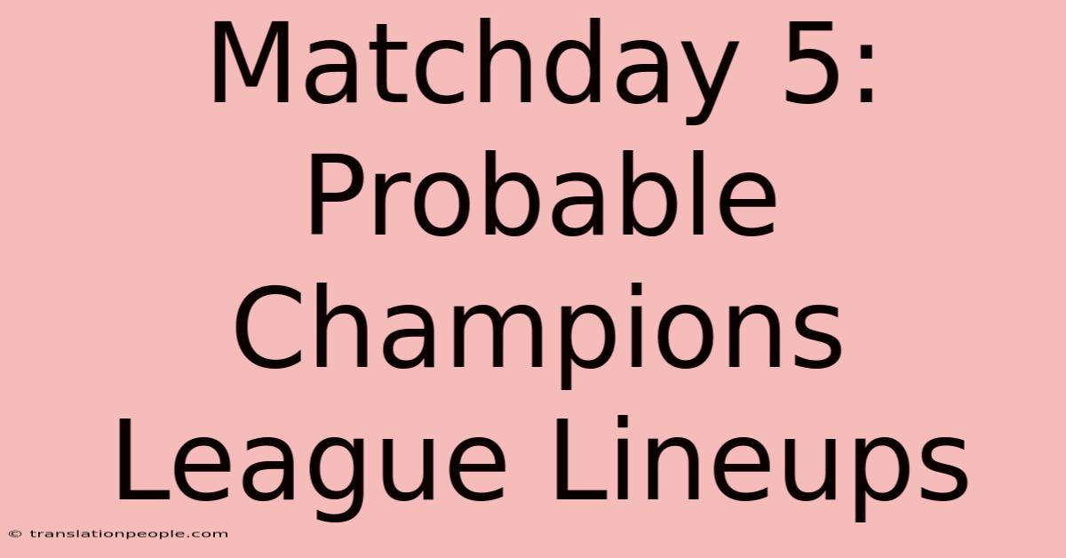 Matchday 5: Probable Champions League Lineups