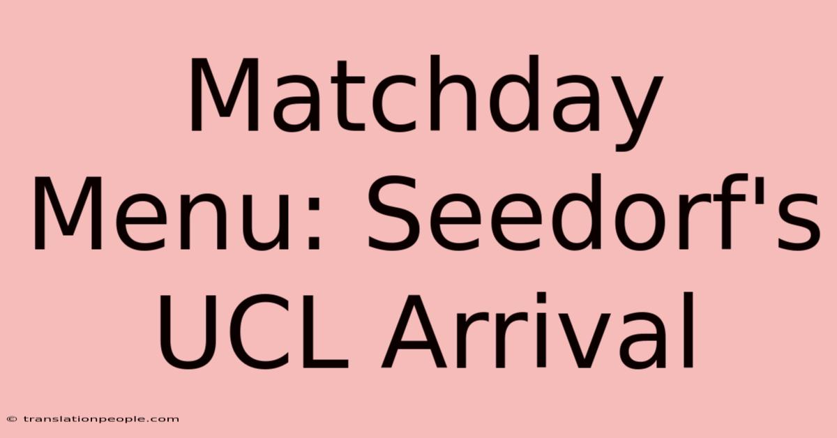 Matchday Menu: Seedorf's UCL Arrival