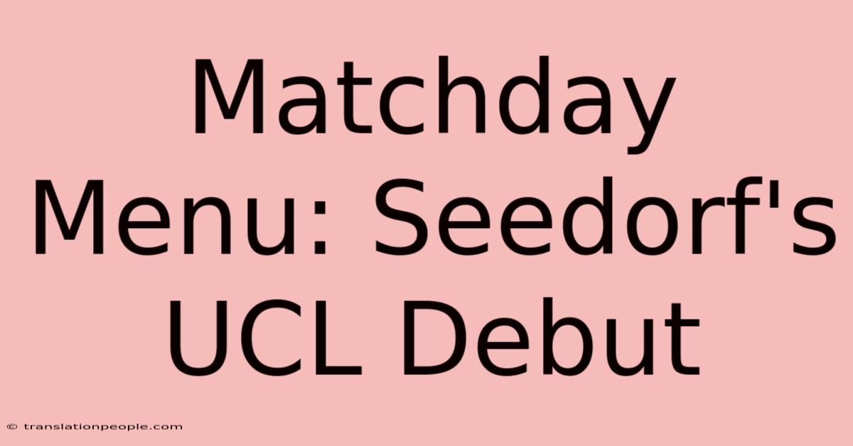 Matchday Menu: Seedorf's UCL Debut