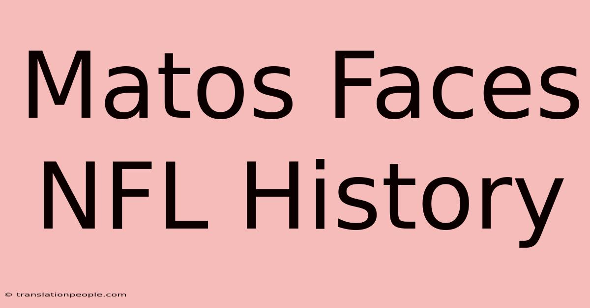 Matos Faces NFL History