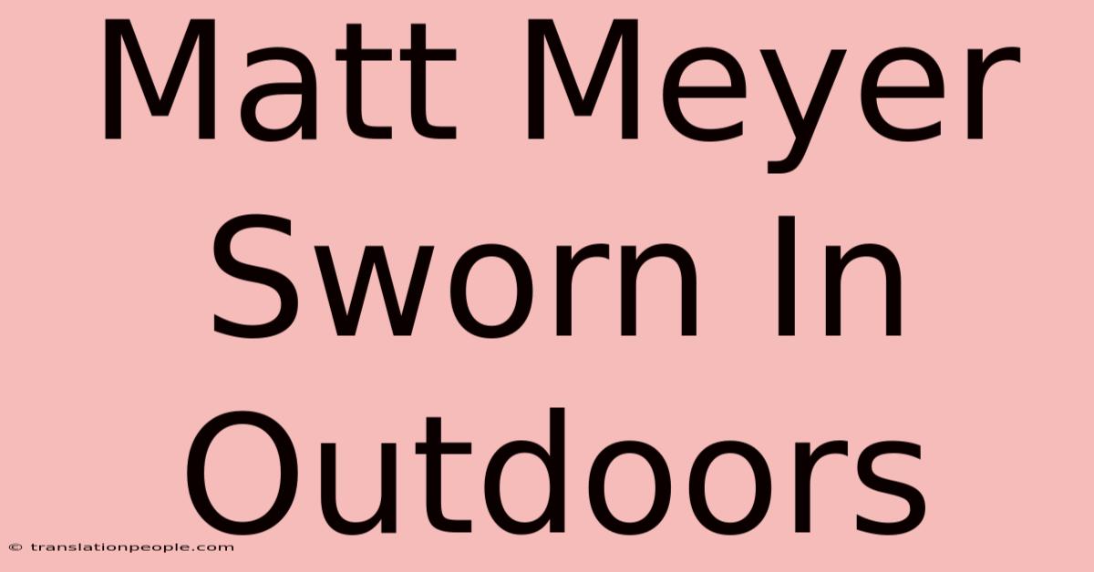 Matt Meyer Sworn In Outdoors