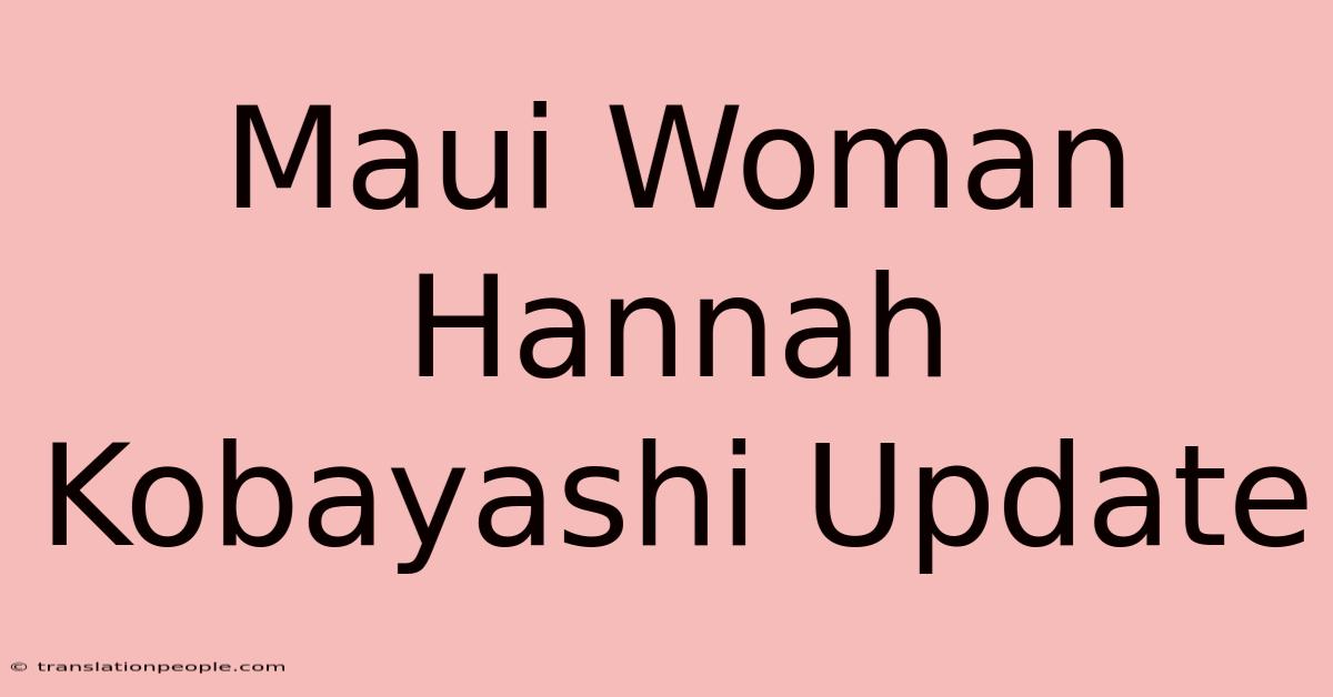 Maui Woman Hannah Kobayashi Update