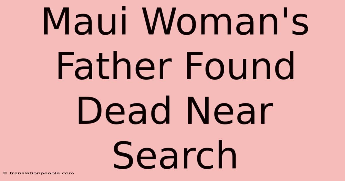 Maui Woman's Father Found Dead Near Search