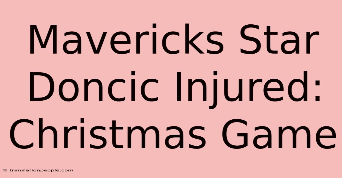 Mavericks Star Doncic Injured: Christmas Game