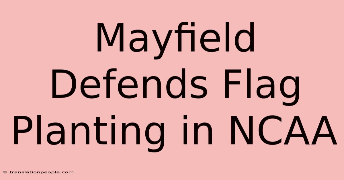 Mayfield Defends Flag Planting In NCAA