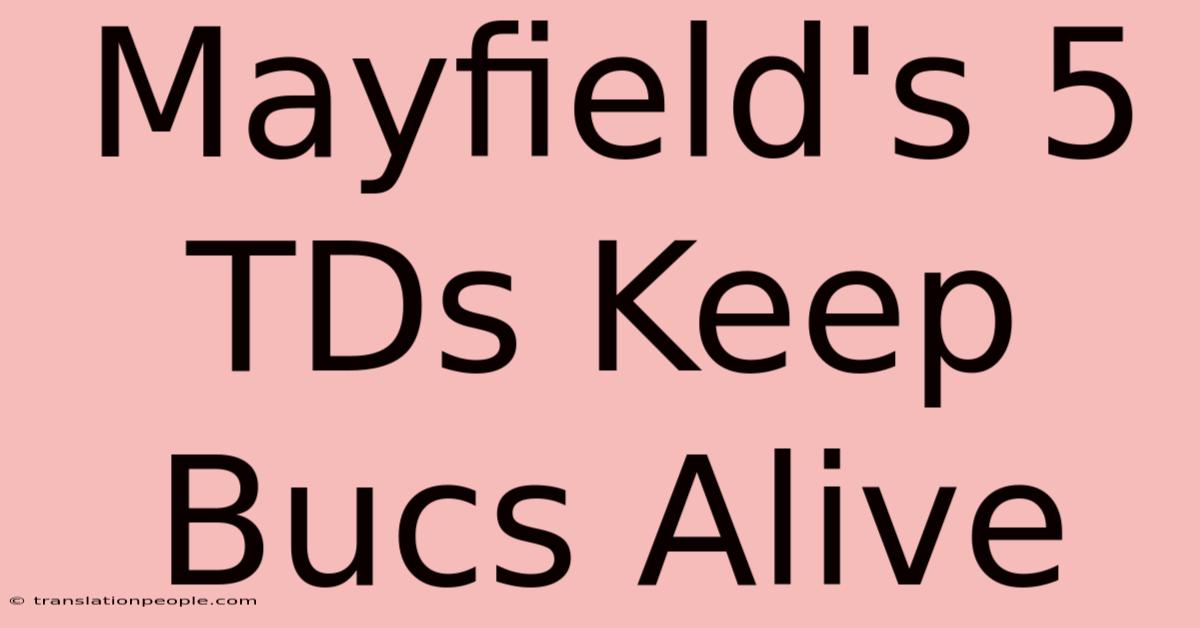 Mayfield's 5 TDs Keep Bucs Alive