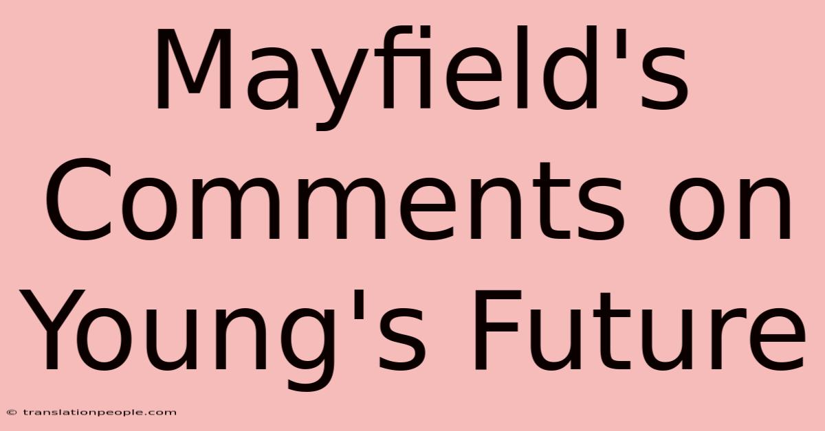 Mayfield's Comments On Young's Future