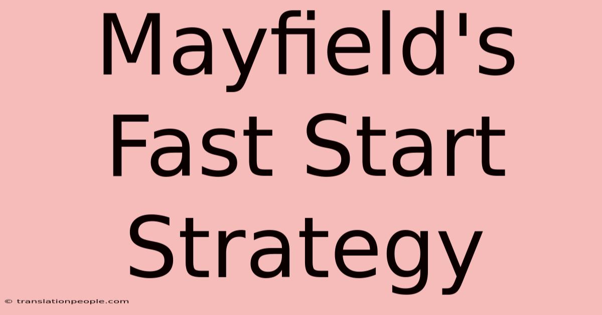 Mayfield's Fast Start Strategy