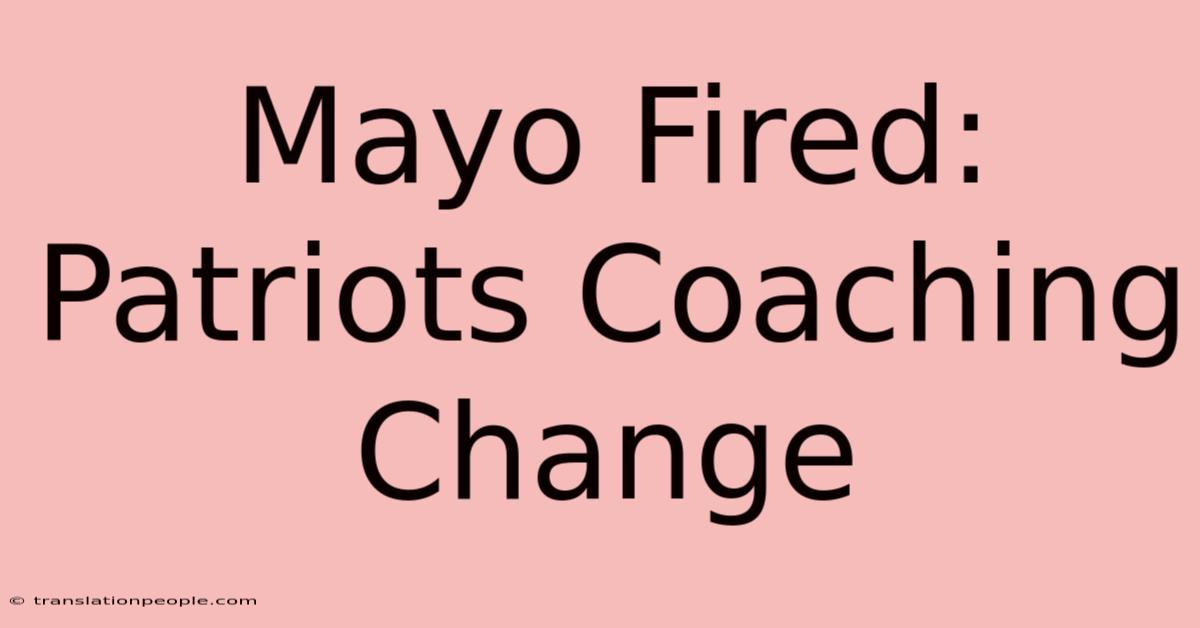 Mayo Fired: Patriots Coaching Change