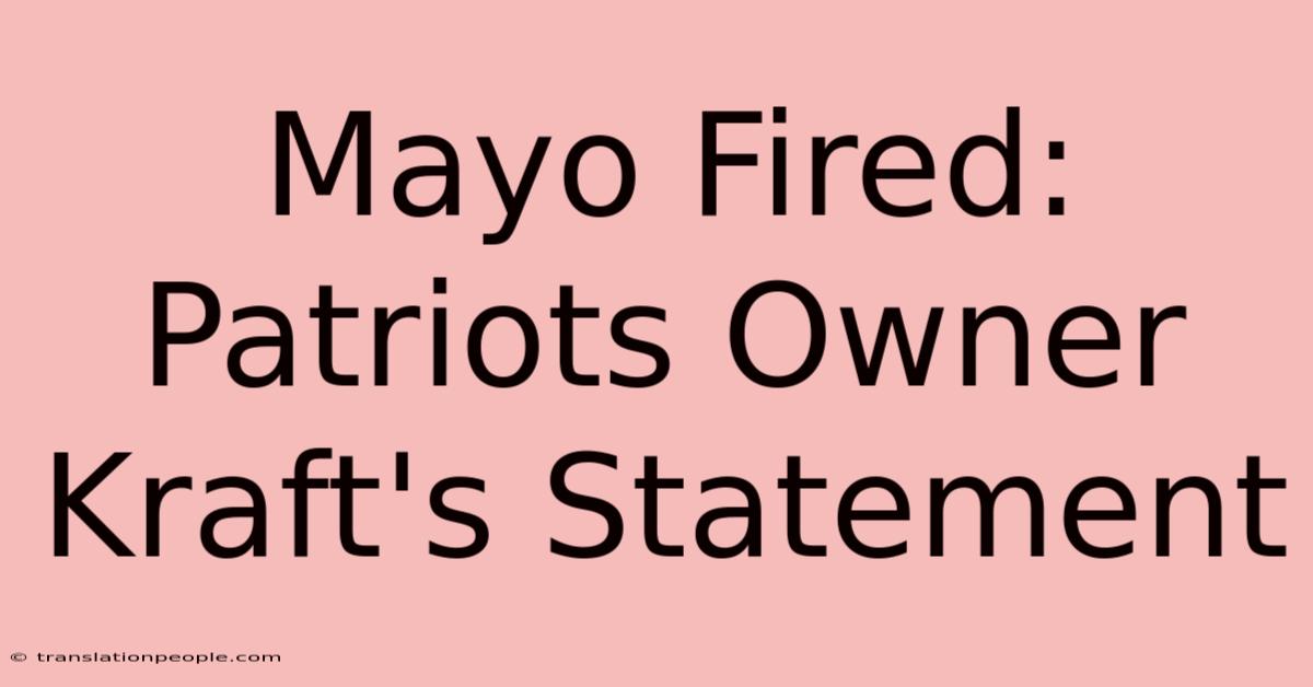 Mayo Fired: Patriots Owner Kraft's Statement