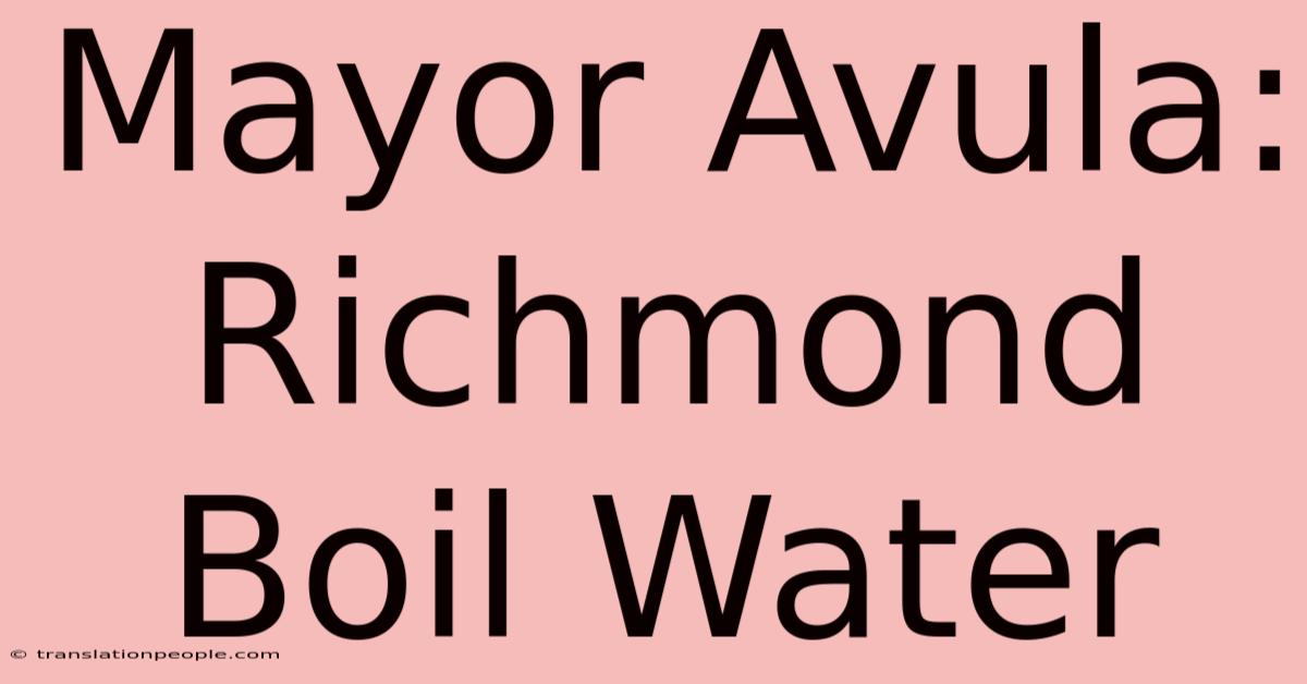 Mayor Avula: Richmond Boil Water