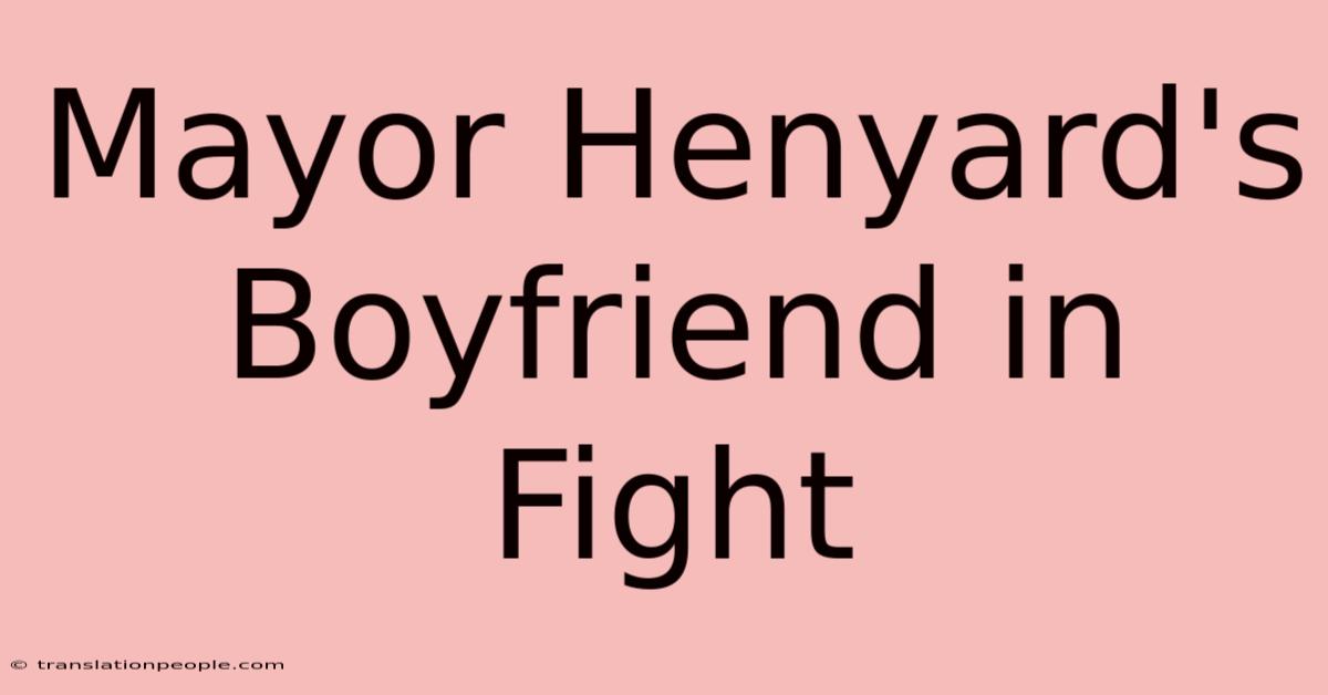 Mayor Henyard's Boyfriend In Fight