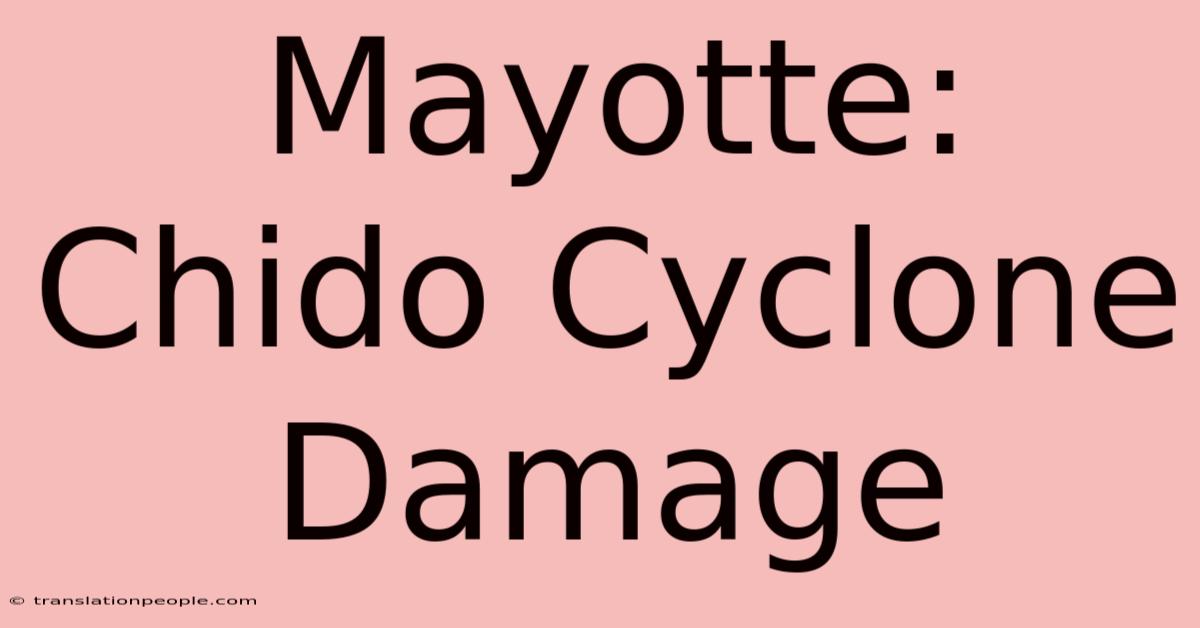 Mayotte: Chido Cyclone Damage